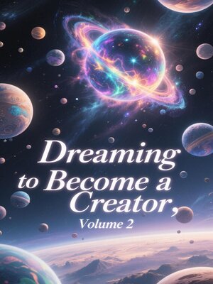 cover image of Dreaming to Become a Creator, Volume 2